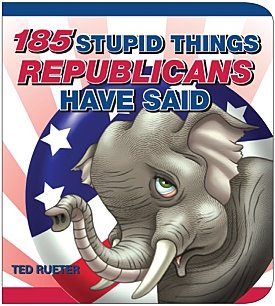 large - 185 Stupid Things Republicans Have Said (Gift Book Idea)