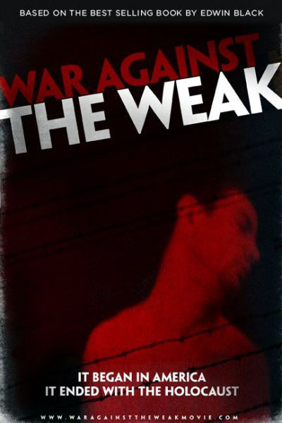 hiWarAgainstWeak - “War Against the Weak” (Film Based on Edwin Black’s Book on Eugenics)