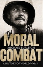 Moral Combat A History of Wo - WW II - Meeting Evil with Evil (Book Review)