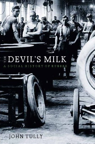 jt dm - Interview with John Tully, Author of The Devil's Milk - A Social History of Rubber