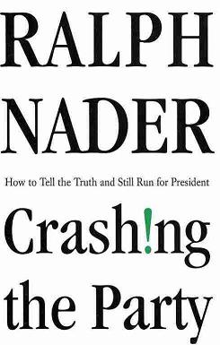 Crashing the Party - Nader Calls U. S. "Corporate Fascism"