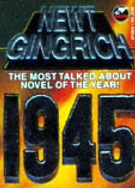 1945 - Newt Gingrich Should Go Back To Writing Science Fiction!
